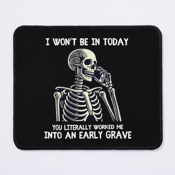 Item preview, You worked me into an early grave designed and sold by messy-nessie.