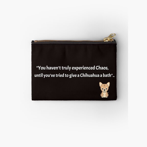 Item preview, "You haven't truly experienced Chaos until you've tried to give a Chihuahua a bath"! designed and sold by Boardwalkmerch.