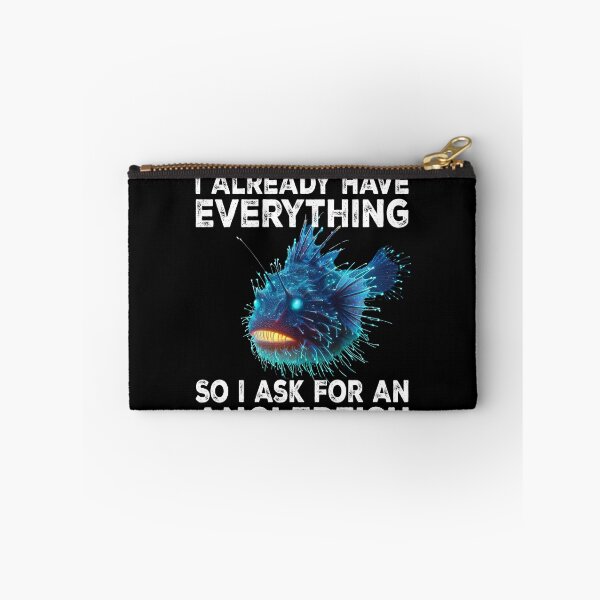 Item preview, I Already Have Everything So I Ask For An Anglerfish - Funny Anglerfish Lover  designed and sold by Smix Pixels.