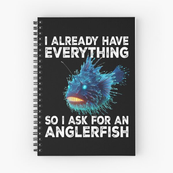 Item preview, I Already Have Everything So I Ask For An Anglerfish - Funny Anglerfish Lover  designed and sold by Smix Pixels.