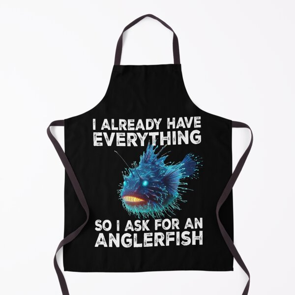 Item preview, I Already Have Everything So I Ask For An Anglerfish - Funny Anglerfish Lover  designed and sold by Smix Pixels.