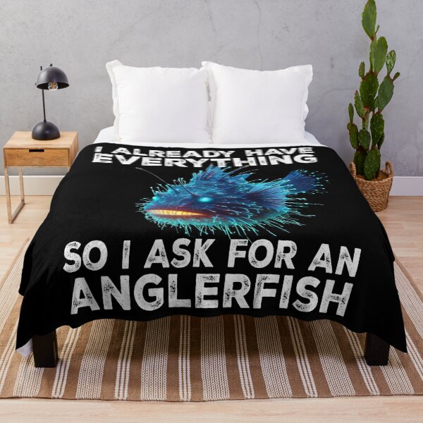Item preview, I Already Have Everything So I Ask For An Anglerfish - Funny Anglerfish Lover  designed and sold by Smix Pixels.