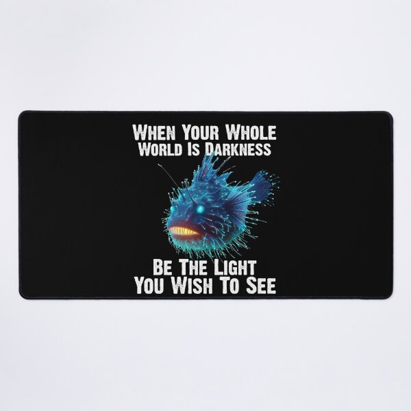 Item preview, Anglerfish When Your Whole World Is Darkness Be The Light You Wish To See - Funny Anglerfish Lover  designed and sold by Smix Pixels.