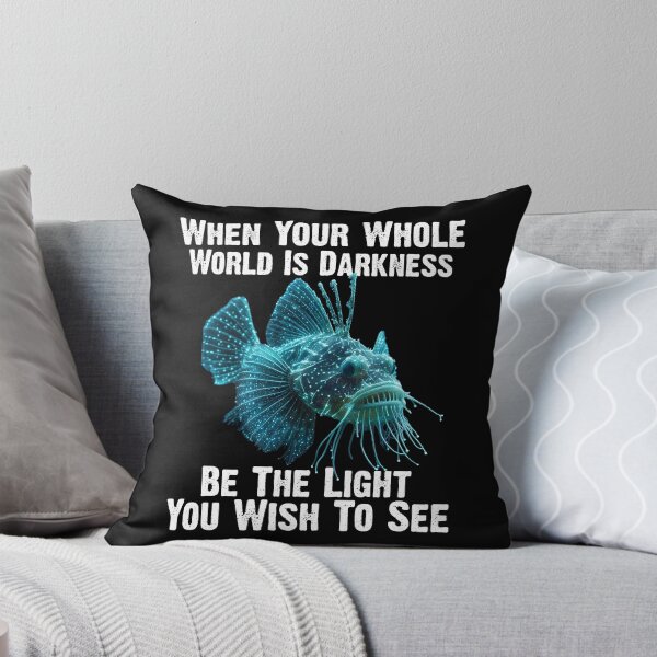 Item preview, Anglerfish When Your Whole World Is Darkness Be The Light You Wish To See - Funny Anglerfish Lover  designed and sold by Smix Pixels.
