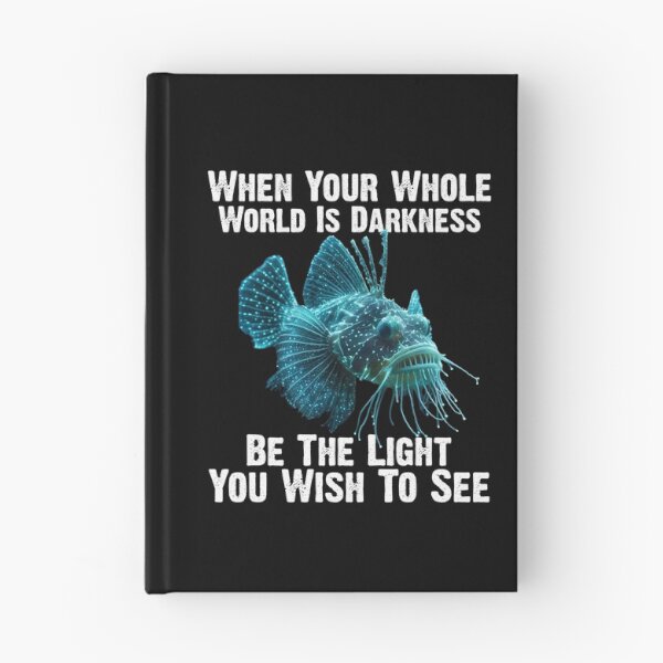 Item preview, Anglerfish When Your Whole World Is Darkness Be The Light You Wish To See - Funny Anglerfish Lover  designed and sold by Smix Pixels.