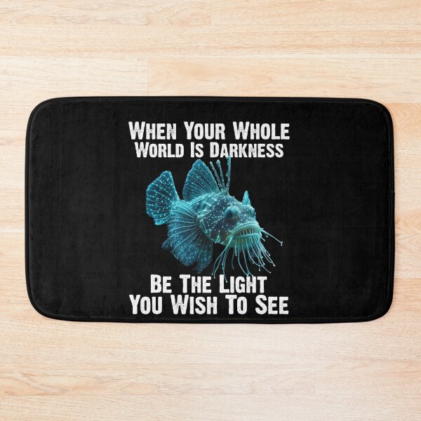 Item preview, Anglerfish When Your Whole World Is Darkness Be The Light You Wish To See - Funny Anglerfish Lover  designed and sold by Smix Pixels.