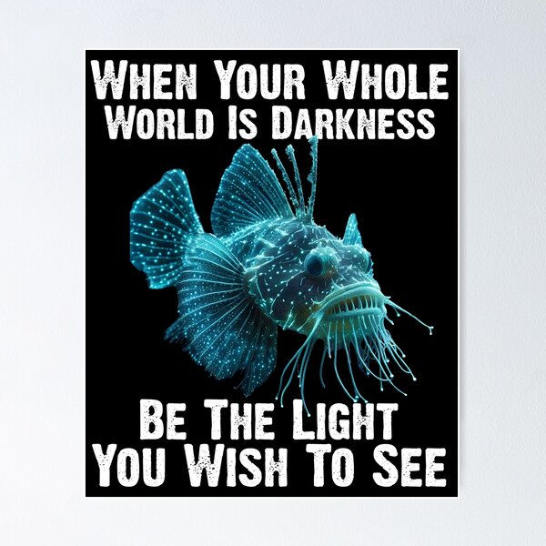 Item preview, Anglerfish When Your Whole World Is Darkness Be The Light You Wish To See - Funny Anglerfish Lover  designed and sold by Smix Pixels.