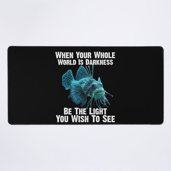 Item preview, Anglerfish When Your Whole World Is Darkness Be The Light You Wish To See - Funny Anglerfish Lover designed and sold by Smix Pixels.
