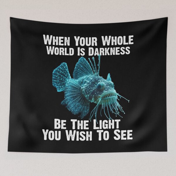 Item preview, Anglerfish When Your Whole World Is Darkness Be The Light You Wish To See - Funny Anglerfish Lover  designed and sold by Smix Pixels.