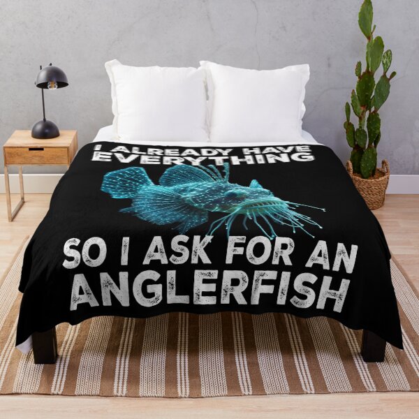 Item preview,  I Already Have Everything So I Ask For An Anglerfish - Funny Anglerfish Lover  designed and sold by Smix Pixels.