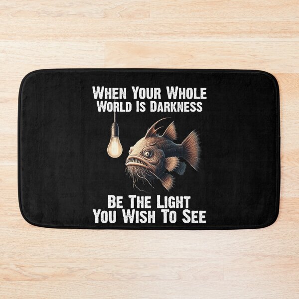 Item preview,  Anglerfish  When Your Whole World Is Darkness Be The Light You Wish To See  - Funny Anglerfish Lover  designed and sold by Smix Pixels.
