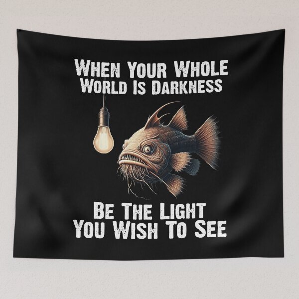 Item preview,  Anglerfish  When Your Whole World Is Darkness Be The Light You Wish To See  - Funny Anglerfish Lover  designed and sold by Smix Pixels.