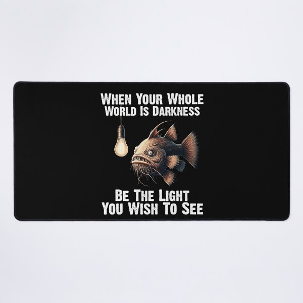 Item preview,  Anglerfish  When Your Whole World Is Darkness Be The Light You Wish To See  - Funny Anglerfish Lover  designed and sold by Smix Pixels.