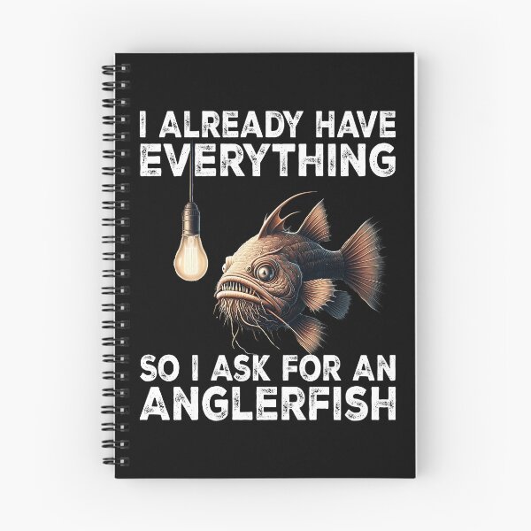 Item preview, I Already Have Everything So I Ask For An Anglerfish  - Funny Anglerfish Lover  designed and sold by Smix Pixels.