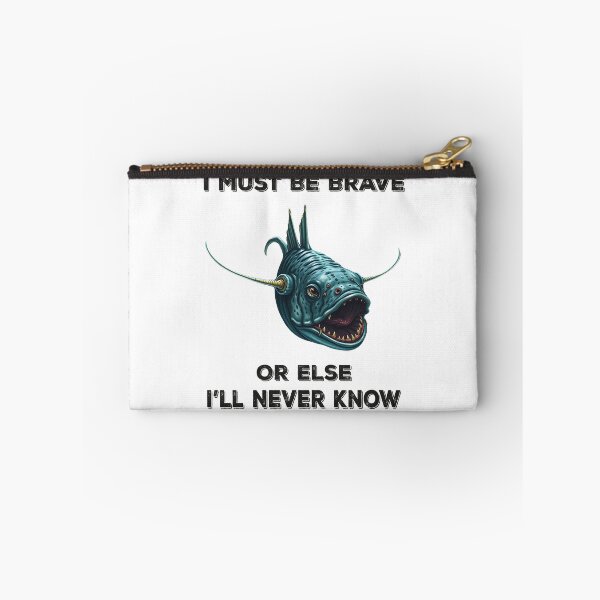 Item preview, Anglerfish I Must Be Brave Or Else I'll Never Know  - Funny Anglerfish Lover  designed and sold by Smix Pixels.