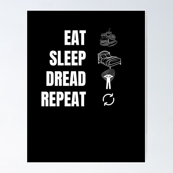 Item preview, Eat. Sleep. Dread. Repeat designed and sold by Little Critter Design.