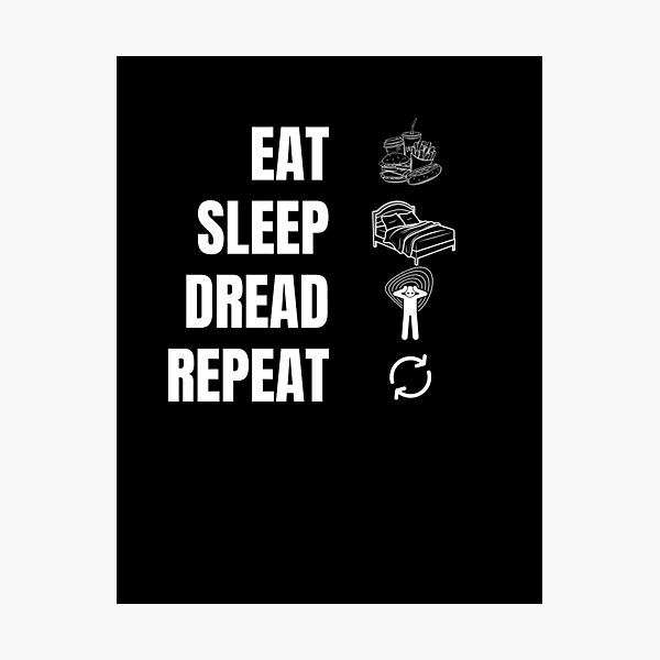 Item preview, Eat. Sleep. Dread. Repeat designed and sold by Little Critter Design.