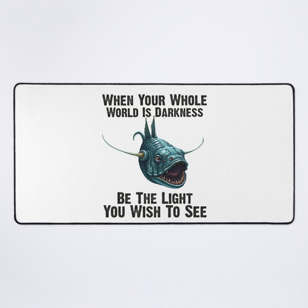 Item preview, Anglerfish When Your Whole World Is Darkness Be The Light You Wish To See  - Funny Anglerfish Lover  designed and sold by Smix Pixels.