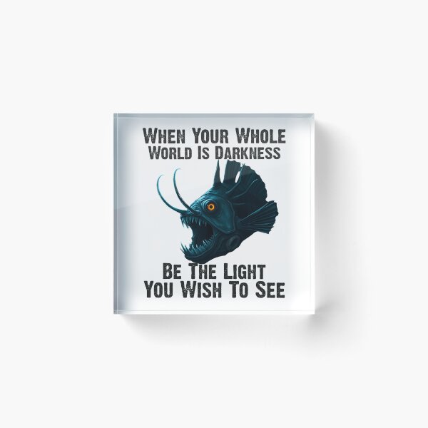 Item preview,  Anglerfish When Your Whole World Is Darkness Be The Light You Wish To See  - Funny Anglerfish Lover  designed and sold by Smix Pixels.