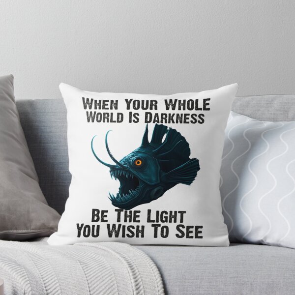 Item preview,  Anglerfish When Your Whole World Is Darkness Be The Light You Wish To See  - Funny Anglerfish Lover  designed and sold by Smix Pixels.