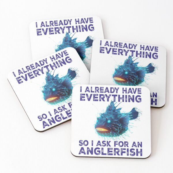 Item preview, I Already Have Everything So i Ask For An Anglerfish - Funny Anglerfish Lover  designed and sold by Smix Pixels.