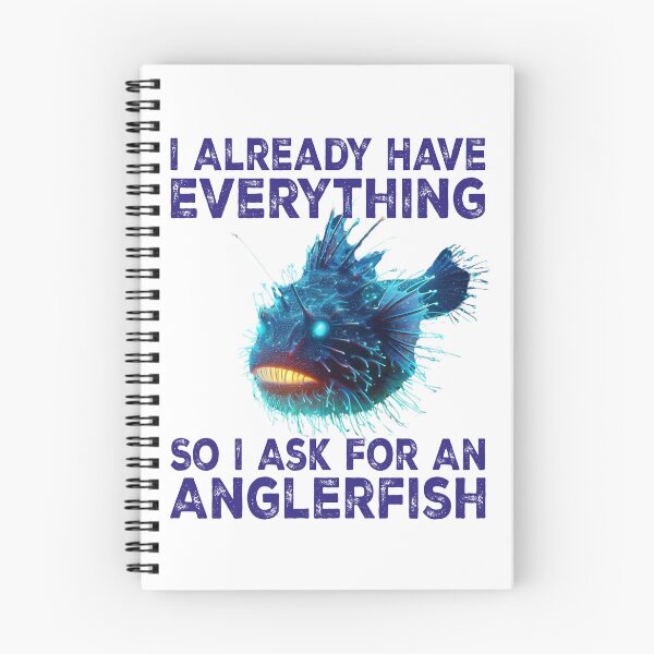 Item preview, I Already Have Everything So i Ask For An Anglerfish - Funny Anglerfish Lover  designed and sold by Smix Pixels.