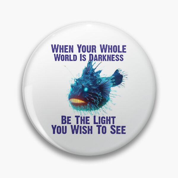 Item preview, Anglerfish  When Your Whole World Is Darkness Be The Light You Wish To See - Funny Anglerfish Lover  designed and sold by Smix Pixels.