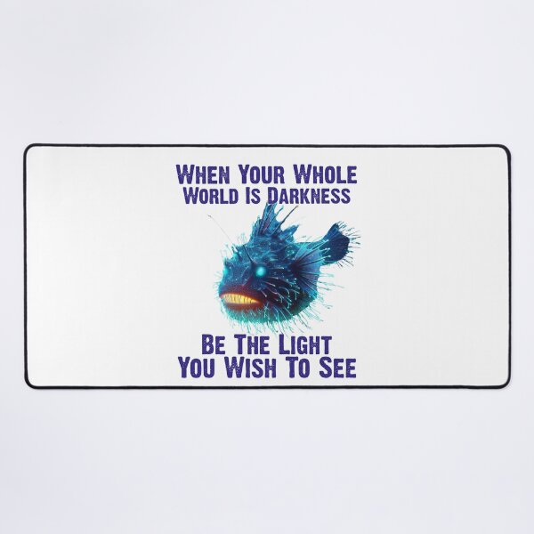 Item preview, Anglerfish  When Your Whole World Is Darkness Be The Light You Wish To See - Funny Anglerfish Lover  designed and sold by Smix Pixels.