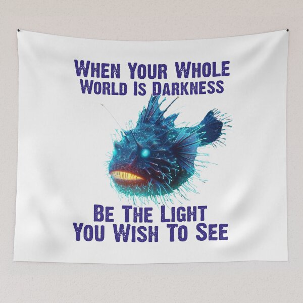 Item preview, Anglerfish  When Your Whole World Is Darkness Be The Light You Wish To See - Funny Anglerfish Lover  designed and sold by Smix Pixels.