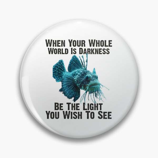 Item preview, Anglerfish  When Your Whole World Is Darkness Be The Light You Wish To See - Funny Anglerfish Lover  designed and sold by Smix Pixels.