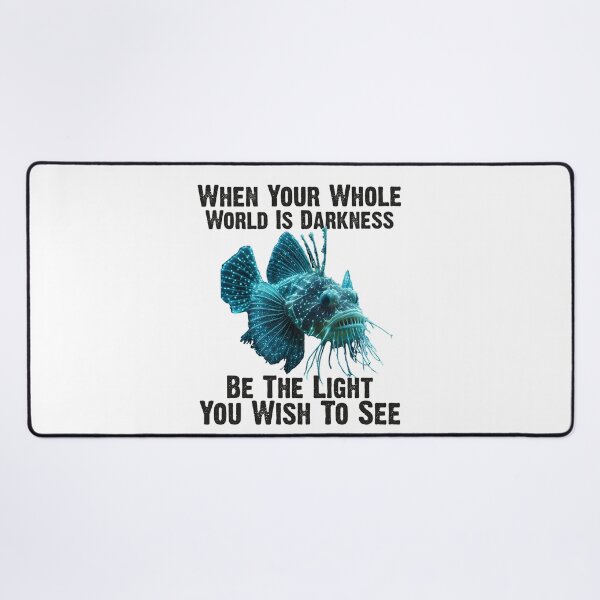 Item preview, Anglerfish  When Your Whole World Is Darkness Be The Light You Wish To See - Funny Anglerfish Lover  designed and sold by Smix Pixels.