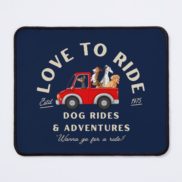 Item preview, Love To Ride Dog Rides & Adventures Wanna Go For A Ride designed and sold by AussieMomma.