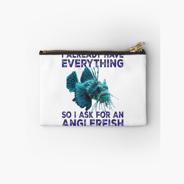 Item preview, I Already Have Everything So I Ask For An Anglerfish - Funny Anglerfish Lover  designed and sold by Smix Pixels.