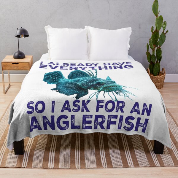 Item preview, I Already Have Everything So I Ask For An Anglerfish - Funny Anglerfish Lover  designed and sold by Smix Pixels.