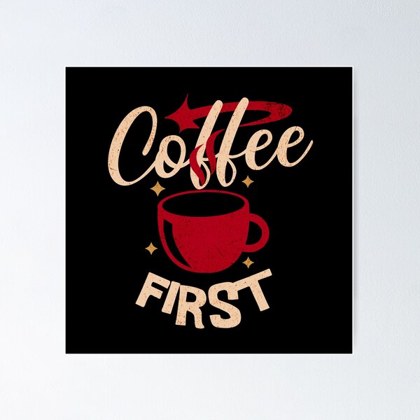 Item preview, Coffee First designed and sold by AzSwag.