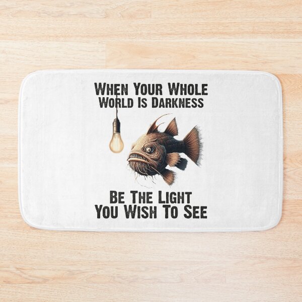 Item preview, Anglerfish When Your Whole World Is Darkness Be The Light You Wish To See - Funny Anglerfish Lover designed and sold by Smix Pixels.