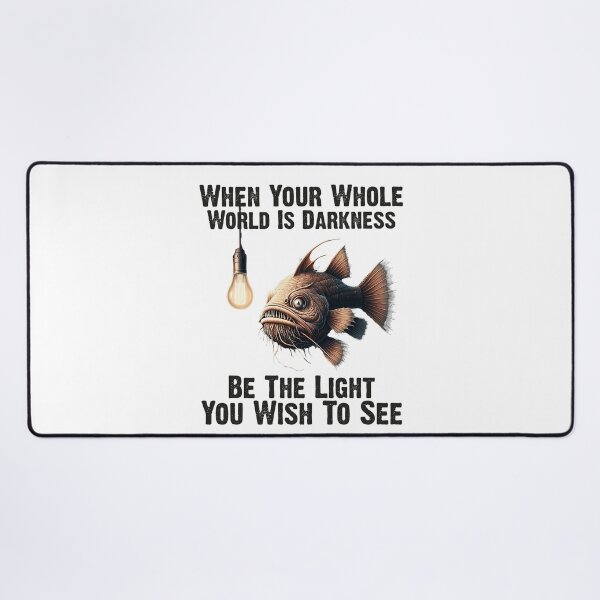 Item preview, Anglerfish When Your Whole World Is Darkness Be The Light You Wish To See - Funny Anglerfish Lover designed and sold by Smix Pixels.