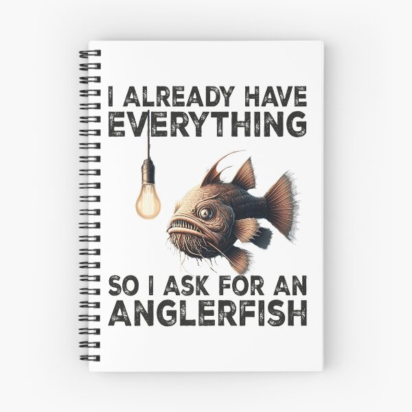 Item preview, I Already Have Everything So i Ask For An Anglerfish - Funny Anglerfish Lover designed and sold by Smix Pixels.