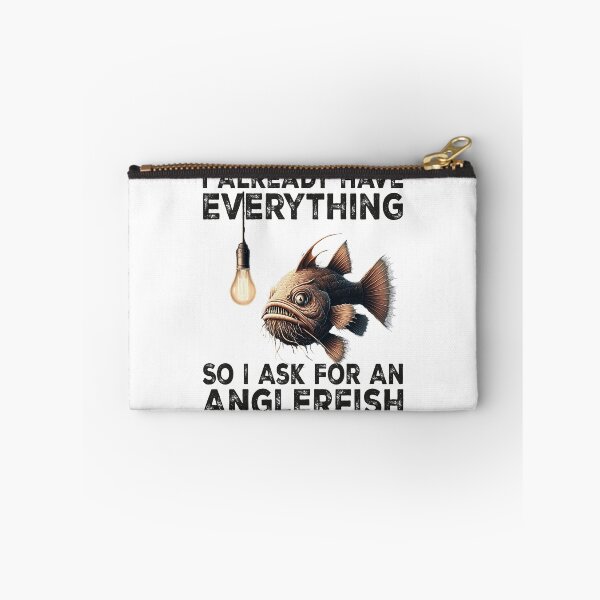 Item preview, I Already Have Everything So i Ask For An Anglerfish - Funny Anglerfish Lover designed and sold by Smix Pixels.