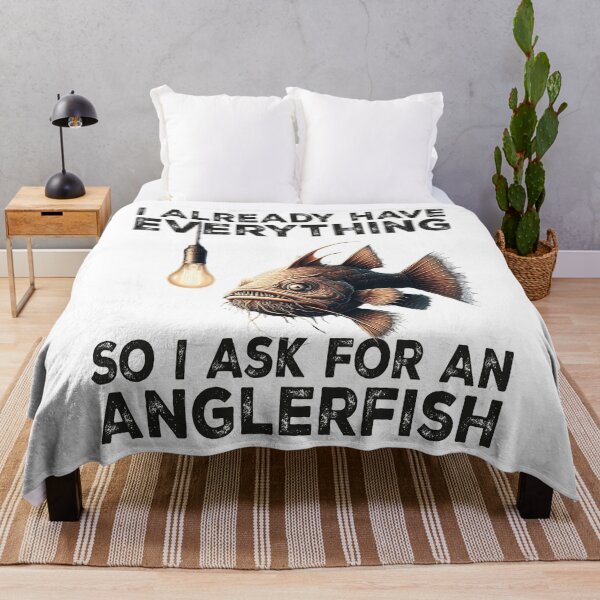 Item preview, I Already Have Everything So i Ask For An Anglerfish - Funny Anglerfish Lover designed and sold by Smix Pixels.