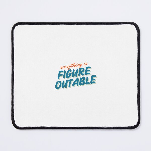 Item preview, Everything Is Figureoutable designed and sold by TheCozyClub.