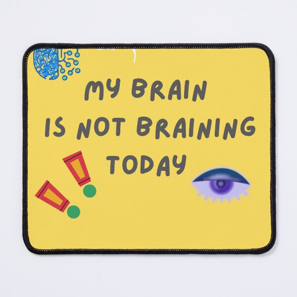 Item preview, My brain Not Braining designed and sold by PURPLE_creations.