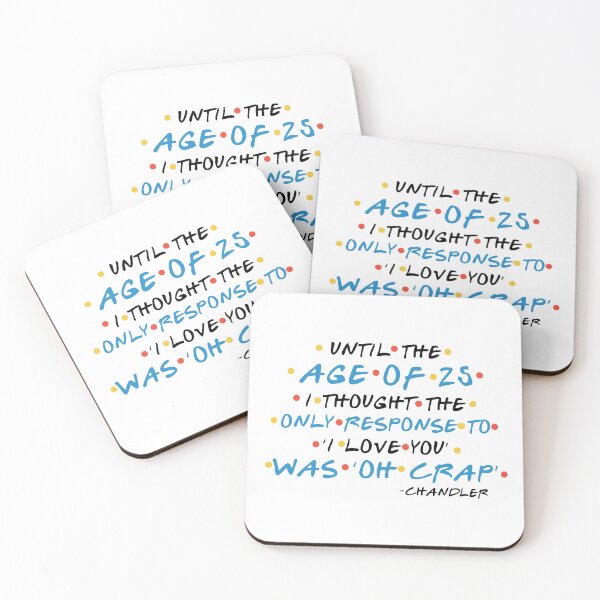 Item preview, Until the age of 25 I thought the only response to ‘I love you’ was ‘oh crap’ -Chandler, FRIENDS designed and sold by Sticker Up.