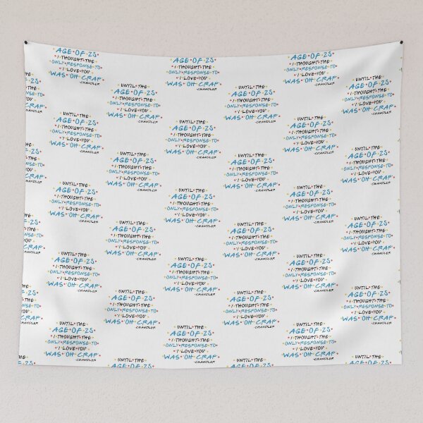 Item preview, Until the age of 25 I thought the only response to ‘I love you’ was ‘oh crap’ -Chandler, FRIENDS designed and sold by Sticker Up.
