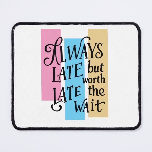 Item preview, always late late designed and sold by aliraweb.