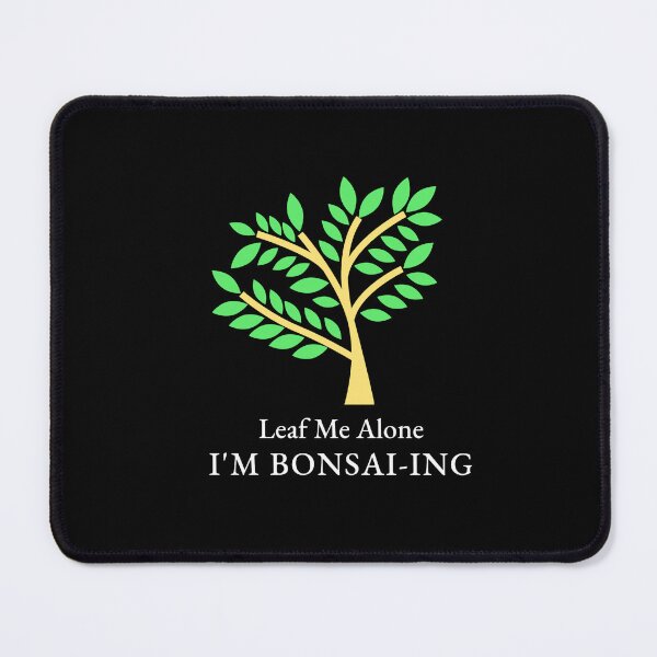 Item preview, Leaf Me Alone I'm Bonsai-ing Bonsai designed and sold by Sachie's Studio.