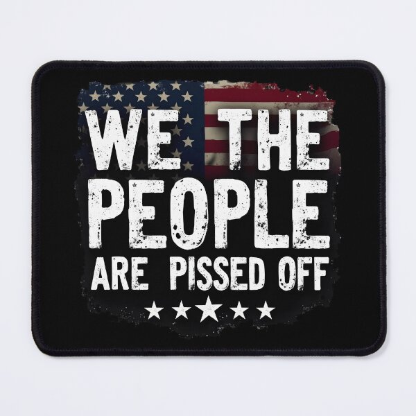Item preview, We The People Are Pissed Off designed and sold by PlanetMarker.