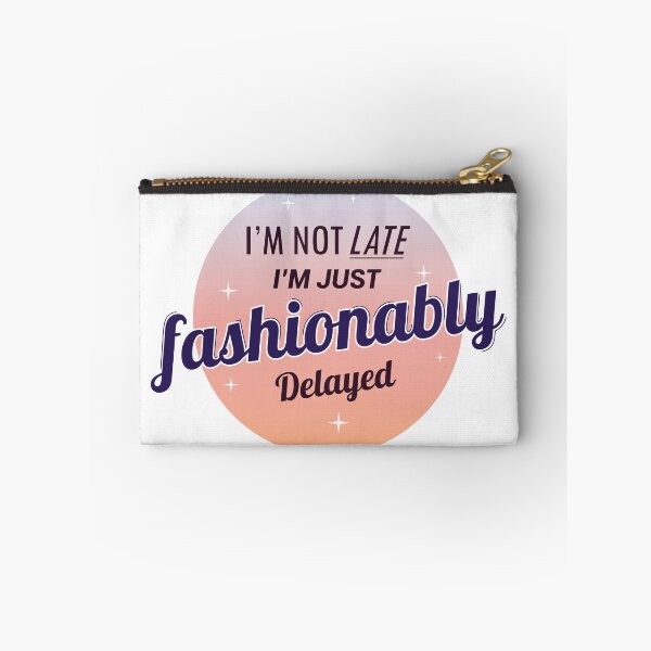 Item preview, I'm Not Late I'm just fashionably delayed designed and sold by moodboardhaven.