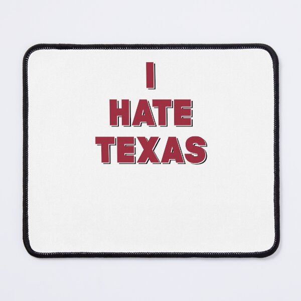 Item preview, I Hate Texas designed and sold by awsomehog1.