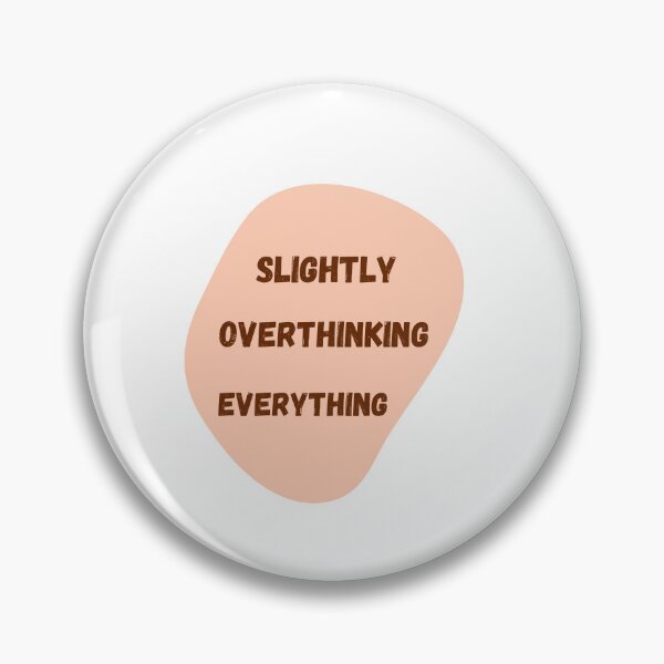 Item preview, Slightly overthinking everything. designed and sold by PapaMatrix.